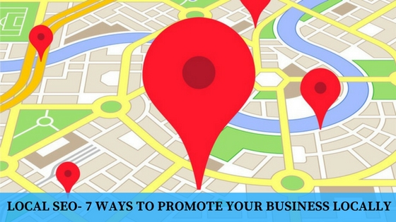Local SEO- 7 Successful Ways to Promote Your Business Locally